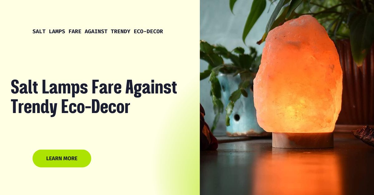Salt Lamps Fare Against Trendy Eco-Decor