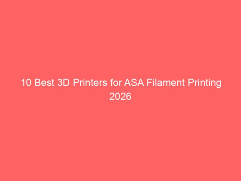 10 Best 3D Printers for ASA Filament Printing 2026
