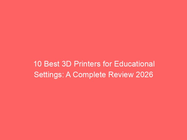 10 Best 3D Printers for Educational Settings: A Complete Review 2026