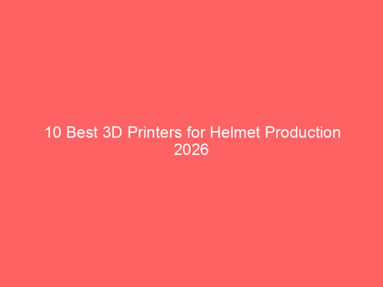 10 Best 3D Printers for Helmet Production 2026