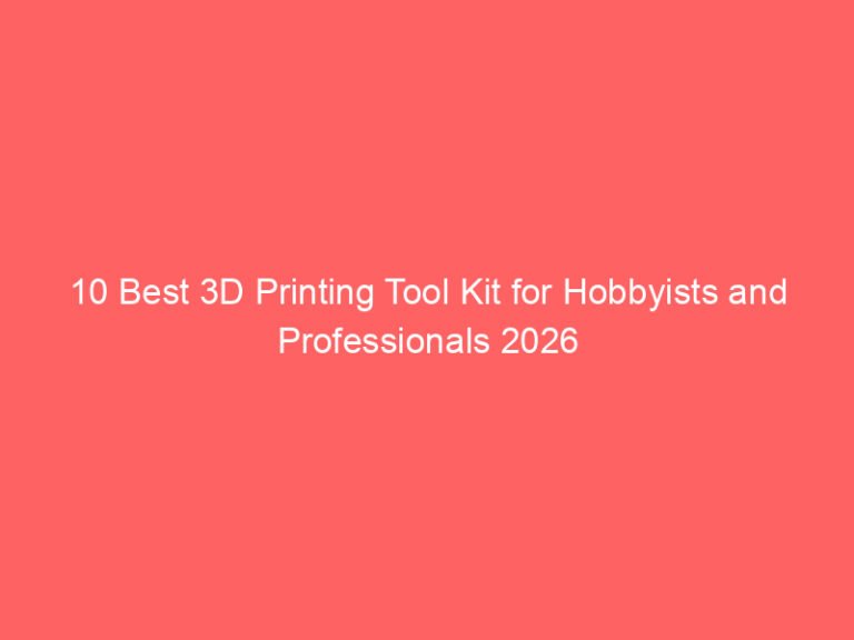 10 Best 3D Printing Tool Kit for Hobbyists and Professionals 2026
