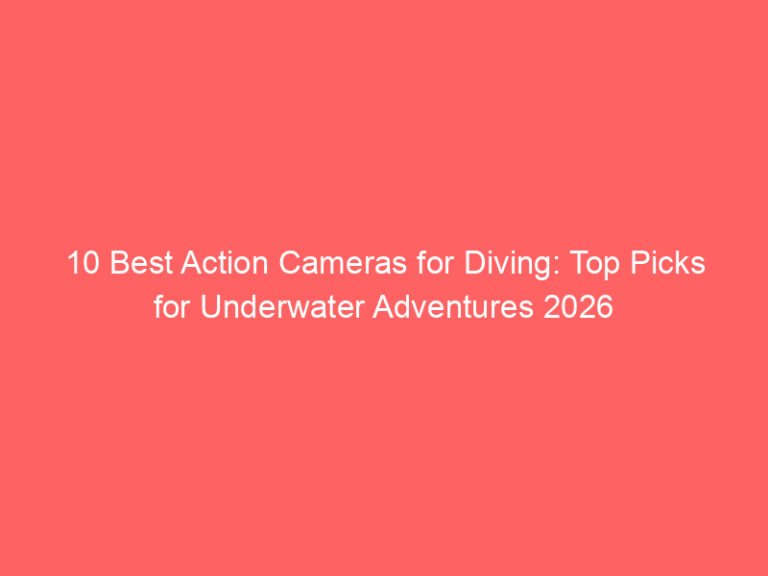 10 Best Action Cameras for Diving: Top Picks for Underwater Adventures 2026
