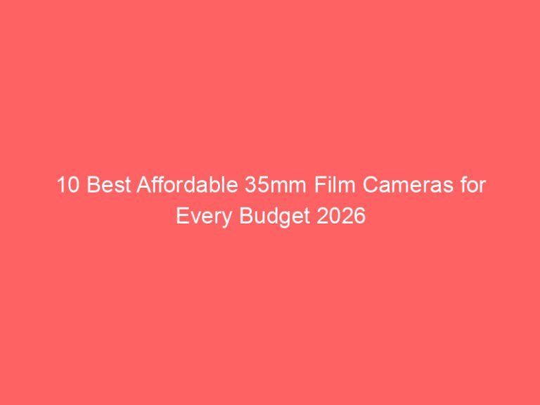 10 Best Affordable 35mm Film Cameras for Every Budget 2026