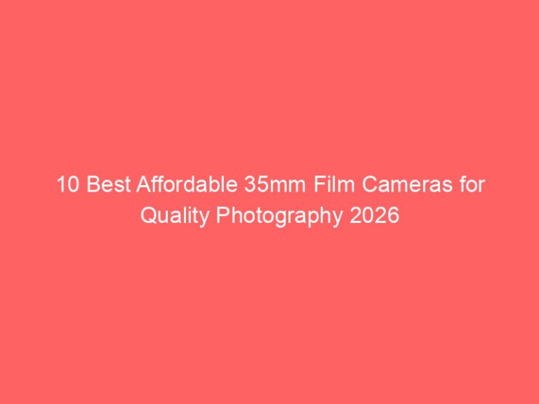 10 Best Affordable 35mm Film Cameras for Quality Photography 2026