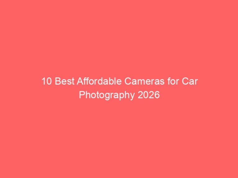 10 Best Affordable Cameras for Car Photography 2026