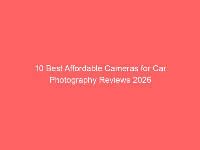10 Best Affordable Cameras for Car Photography Reviews 2026