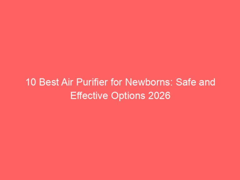 10 Best Air Purifier for Newborns: Safe and Effective Options 2026