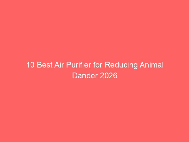 10 Best Air Purifier for Reducing Animal Dander 2026