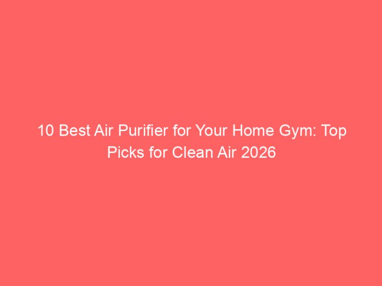 10 Best Air Purifier for Your Home Gym: Top Picks for Clean Air 2026