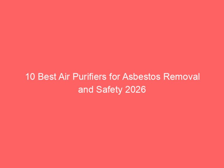 10 Best Air Purifiers for Asbestos Removal and Safety 2026