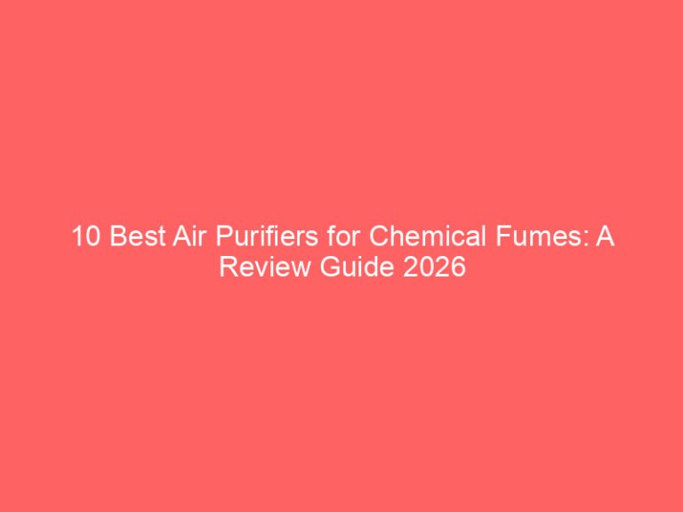 10 Best Air Purifiers for Chemical Fumes: A Review Guide 2026