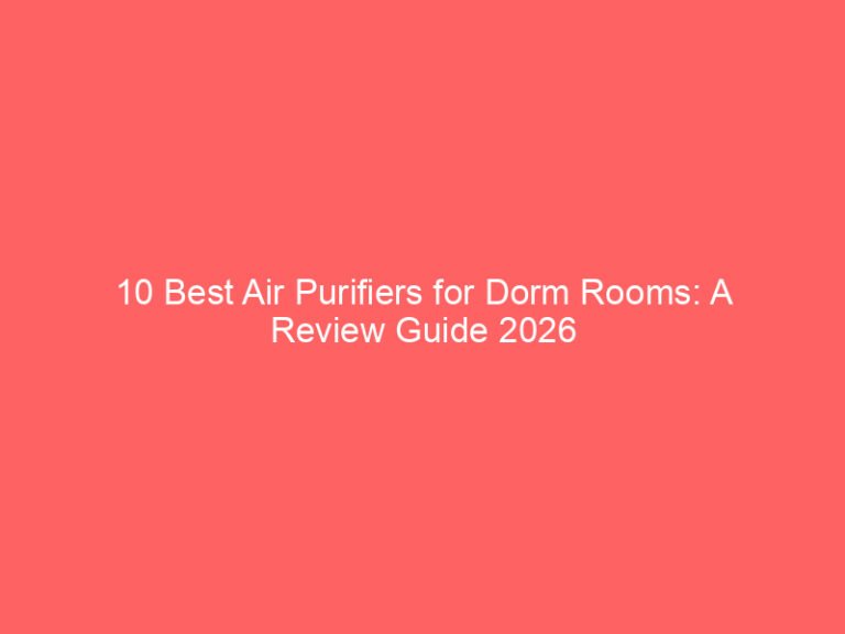 10 Best Air Purifiers for Dorm Rooms: A Review Guide 2026