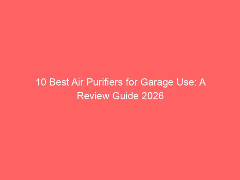 10 Best Air Purifiers for Garage Use: A Review Guide 2026