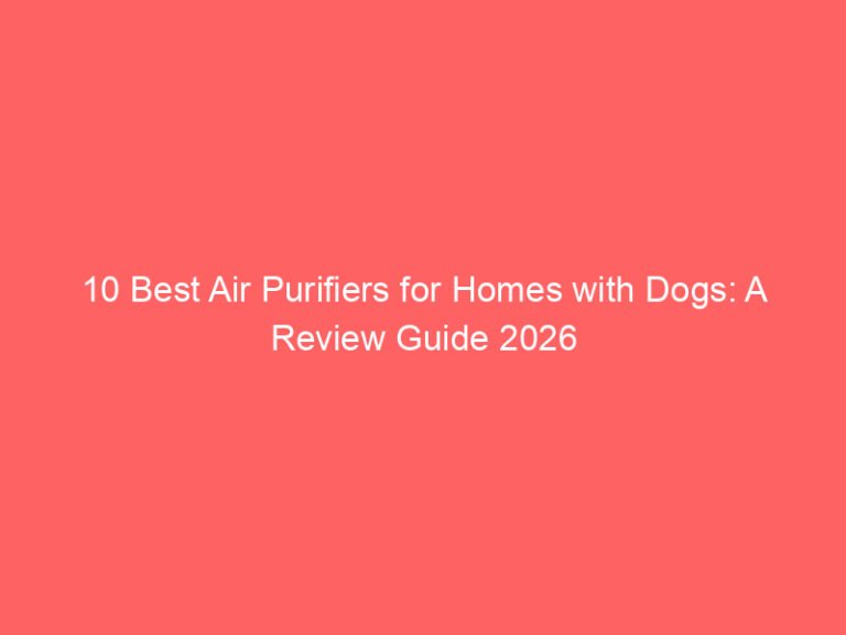 10 Best Air Purifiers for Homes with Dogs: A Review Guide 2026