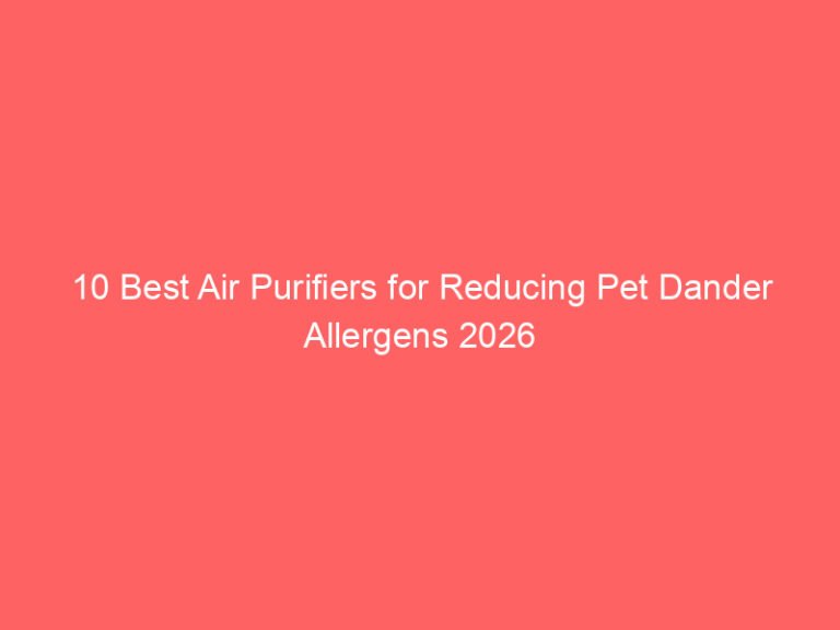 10 Best Air Purifiers for Reducing Pet Dander Allergens 2026