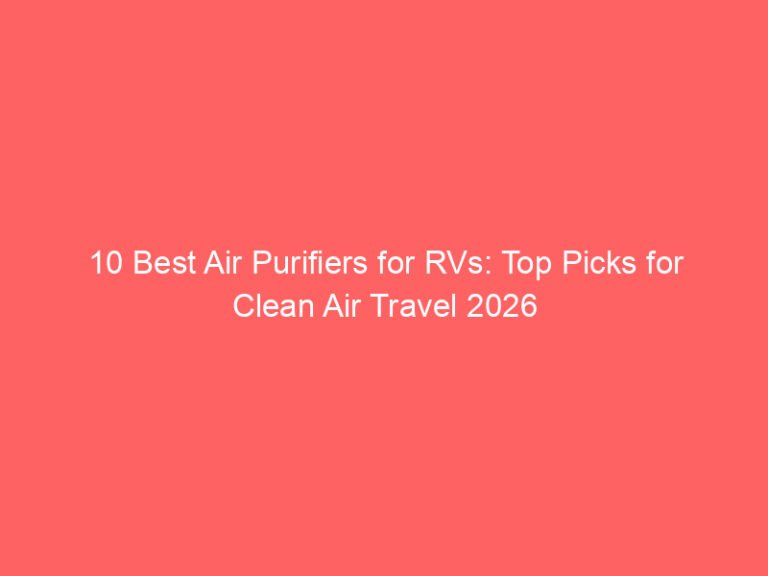 10 Best Air Purifiers for RVs: Top Picks for Clean Air Travel 2026