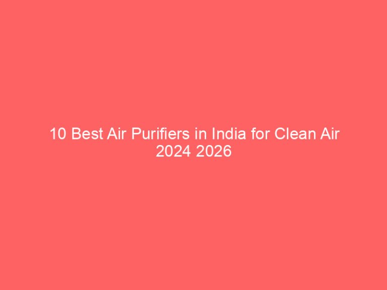 10 Best Air Purifiers in India for Clean Air 2024 2026