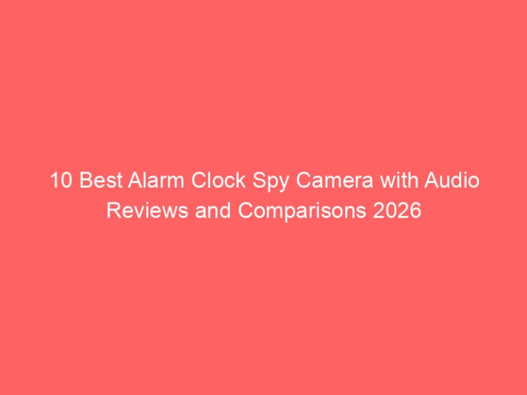 10 Best Alarm Clock Spy Camera with Audio Reviews and Comparisons 2026