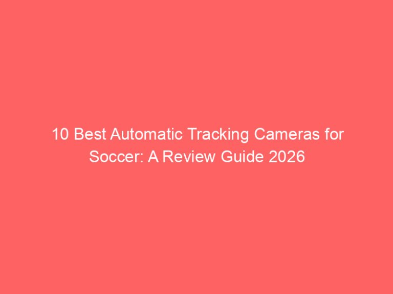 10 Best Automatic Tracking Cameras for Soccer: A Review Guide 2026