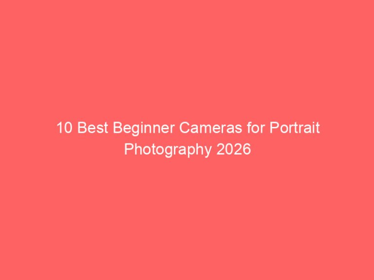 10 Best Beginner Cameras for Portrait Photography 2026