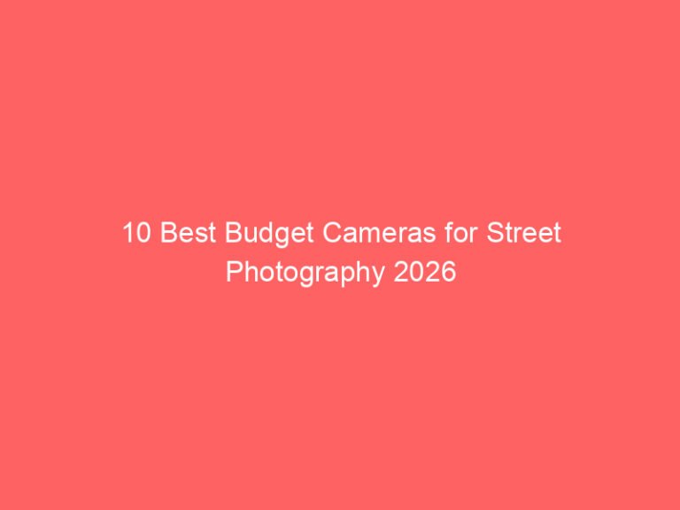10 Best Budget Cameras for Street Photography 2026