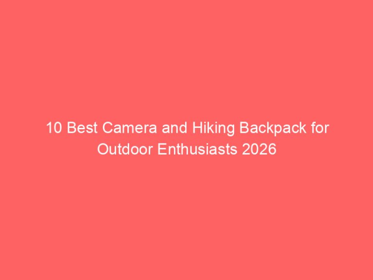 10 Best Camera and Hiking Backpack for Outdoor Enthusiasts 2026