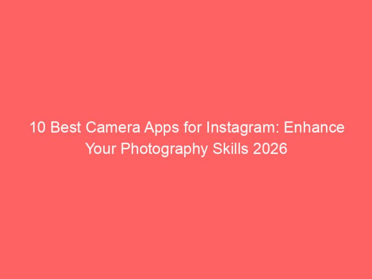 10 Best Camera Apps for Instagram: Enhance Your Photography Skills 2026