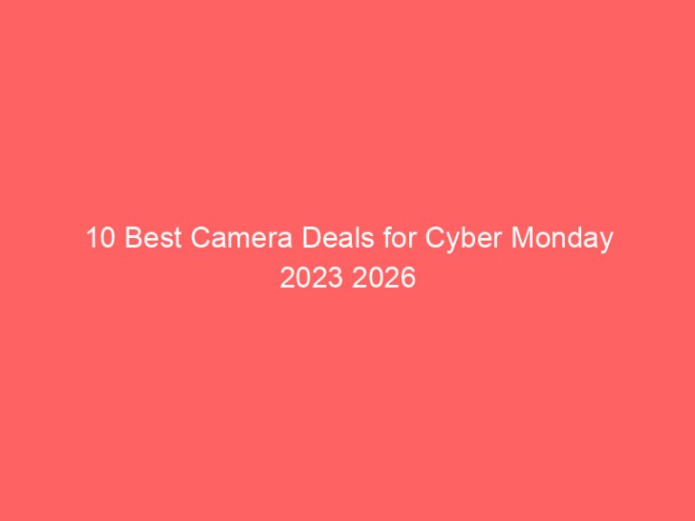 10 Best Camera Deals for Cyber Monday 2023 2026