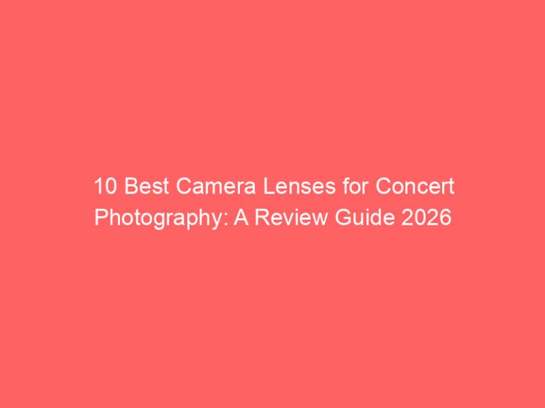 10 Best Camera Lenses for Concert Photography: A Review Guide 2026