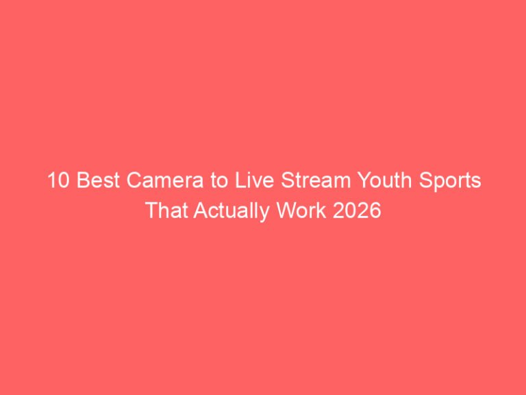 10 Best Camera to Live Stream Youth Sports That Actually Work 2026