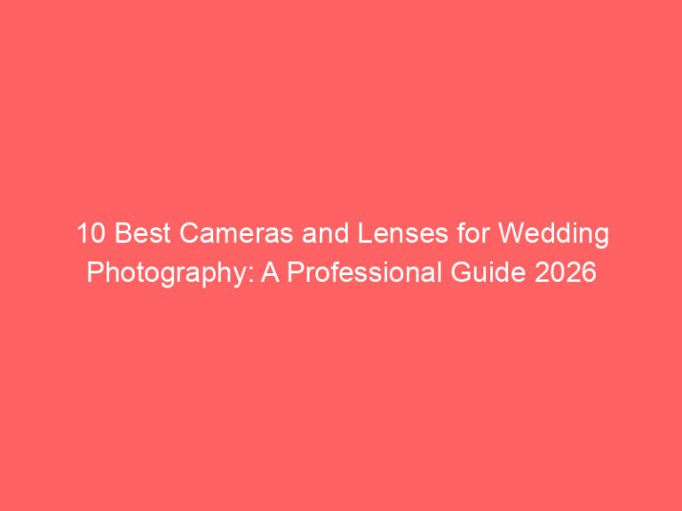 10 Best Cameras and Lenses for Wedding Photography: A Professional Guide 2026