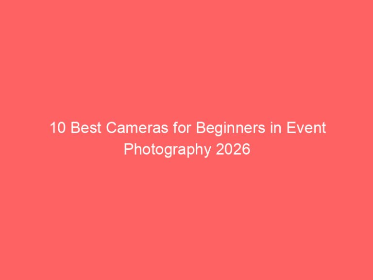 10 Best Cameras for Beginners in Event Photography 2026