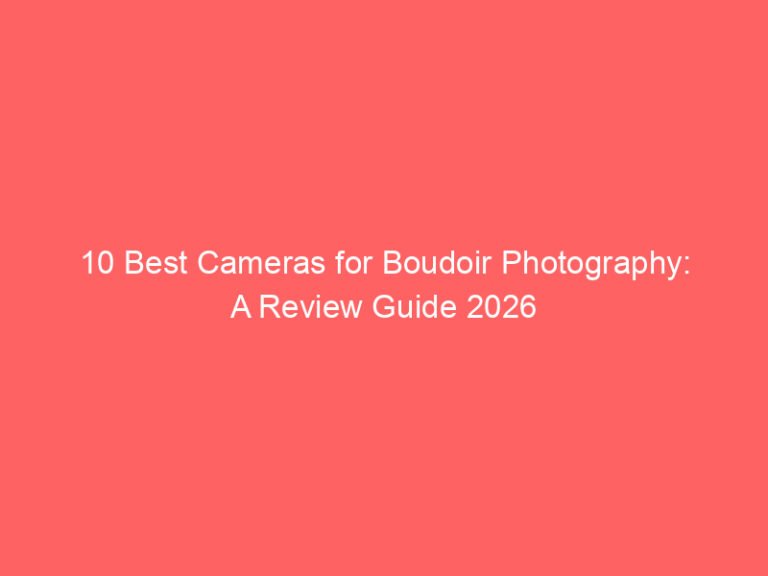 10 Best Cameras for Boudoir Photography: A Review Guide 2026