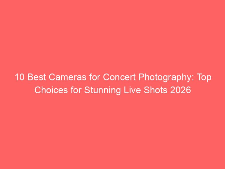 10 Best Cameras for Concert Photography: Top Choices for Stunning Live Shots 2026