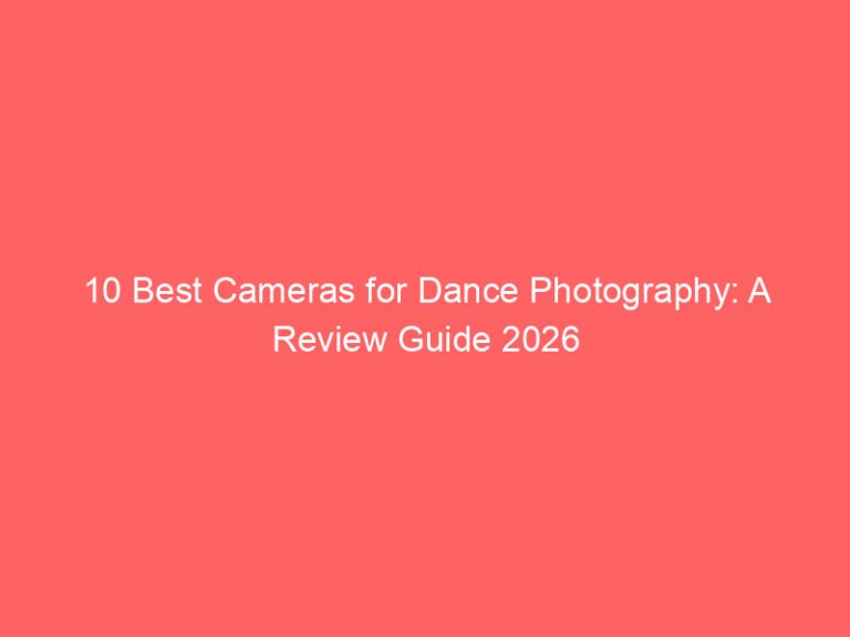 10 Best Cameras for Dance Photography: A Review Guide 2026
