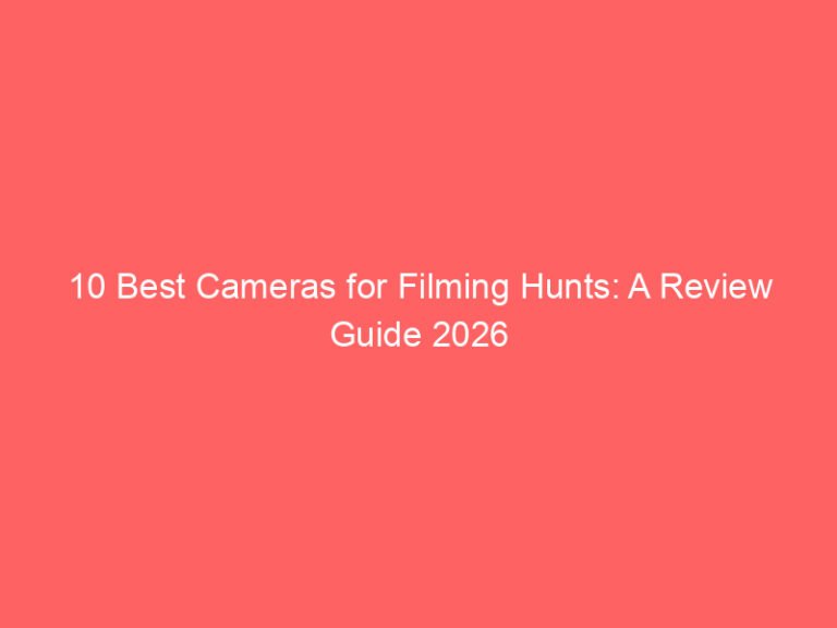 10 Best Cameras for Filming Hunts: A Review Guide 2026