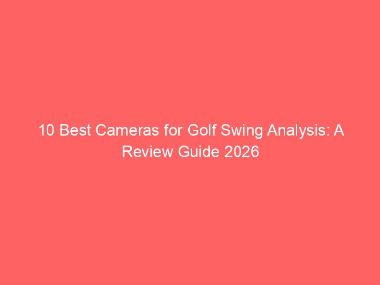 10 Best Cameras for Golf Swing Analysis: A Review Guide 2026