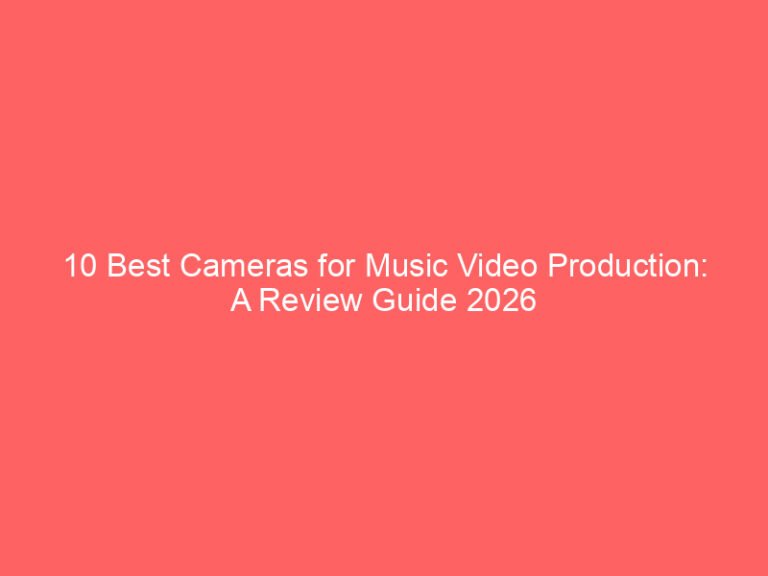 10 Best Cameras for Music Video Production: A Review Guide 2026
