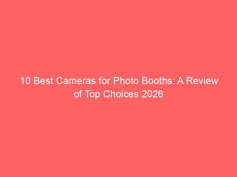 10 Best Cameras for Photo Booths: A Review of Top Choices 2026