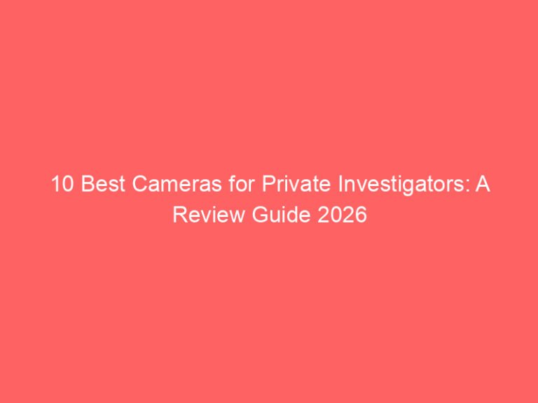 10 Best Cameras for Private Investigators: A Review Guide 2026