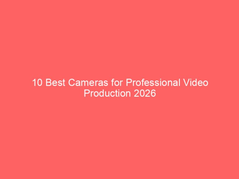 10 Best Cameras for Professional Video Production 2026