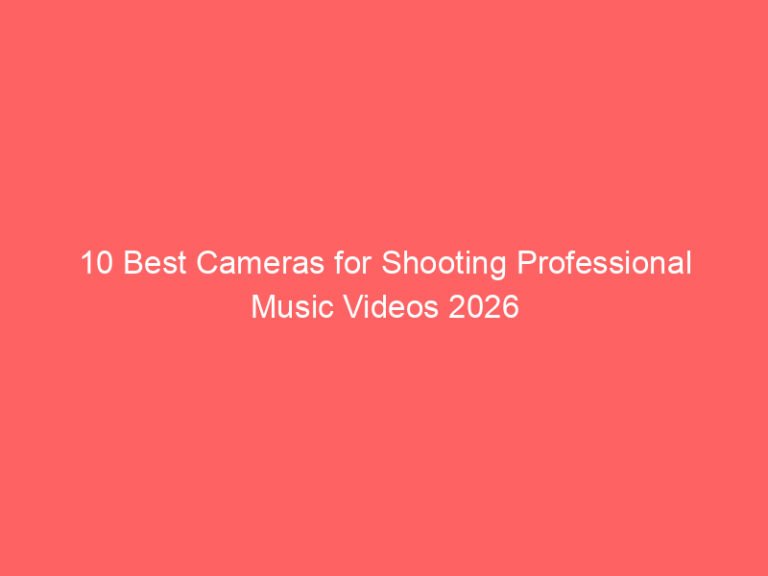 10 Best Cameras for Shooting Professional Music Videos 2026