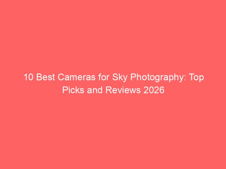 10 Best Cameras for Sky Photography: Top Picks and Reviews 2026
