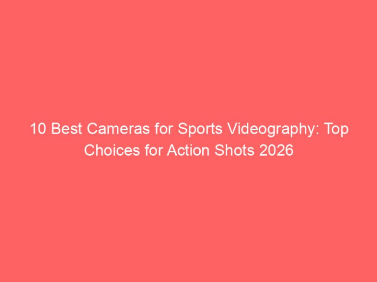 10 Best Cameras for Sports Videography: Top Choices for Action Shots 2026