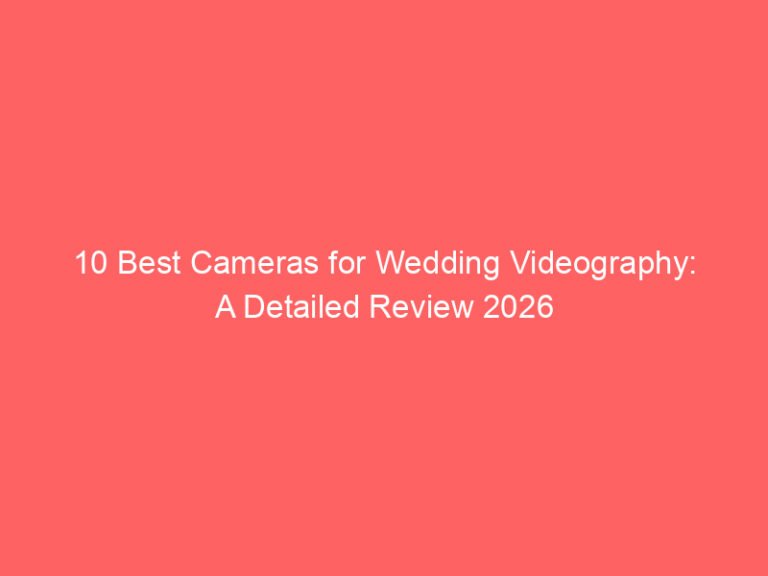 10 Best Cameras for Wedding Videography: A Detailed Review 2026