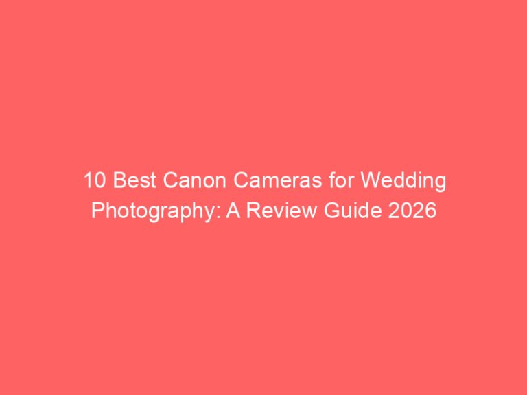10 Best Canon Cameras for Wedding Photography: A Review Guide 2026