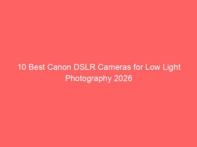 10 Best Canon DSLR Cameras for Low Light Photography 2026