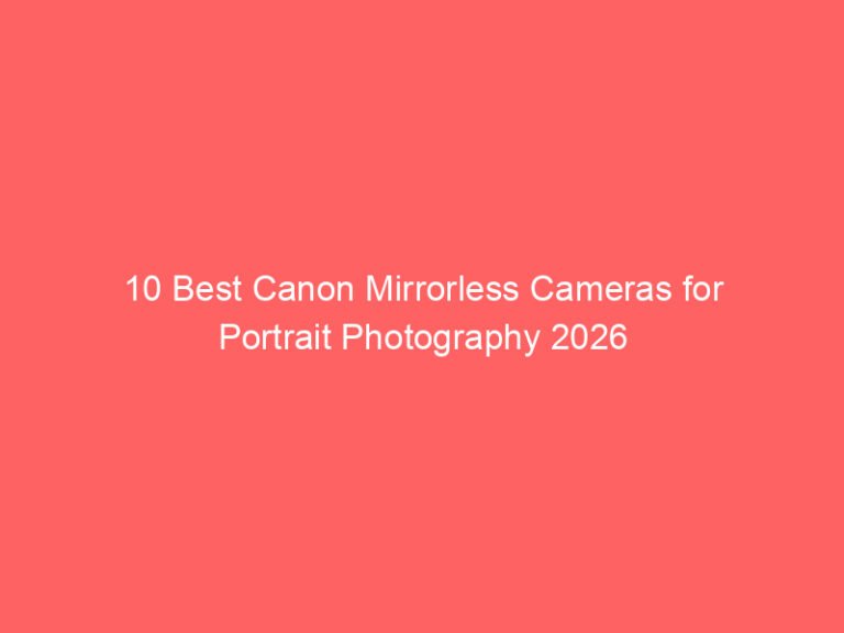 10 Best Canon Mirrorless Cameras for Portrait Photography 2026
