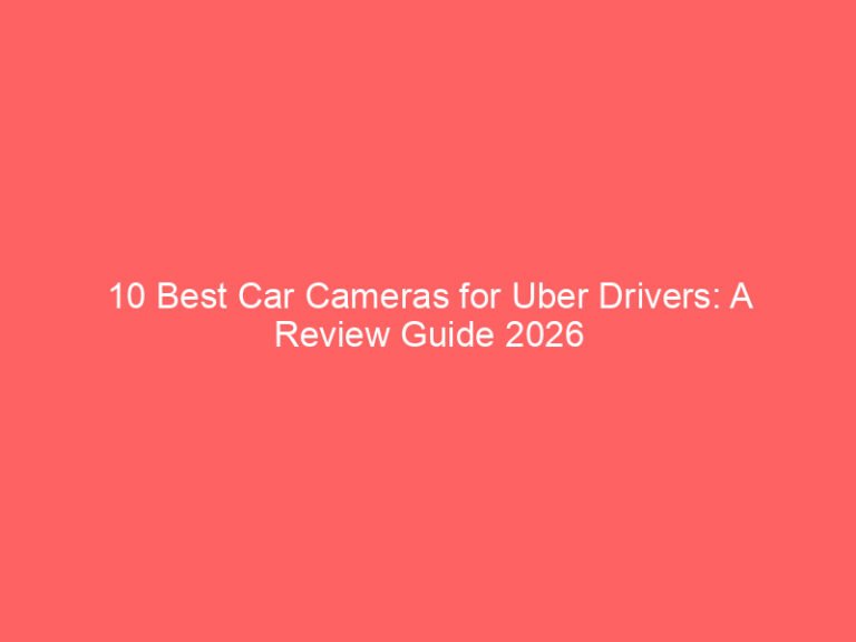 10 Best Car Cameras for Uber Drivers: A Review Guide 2026