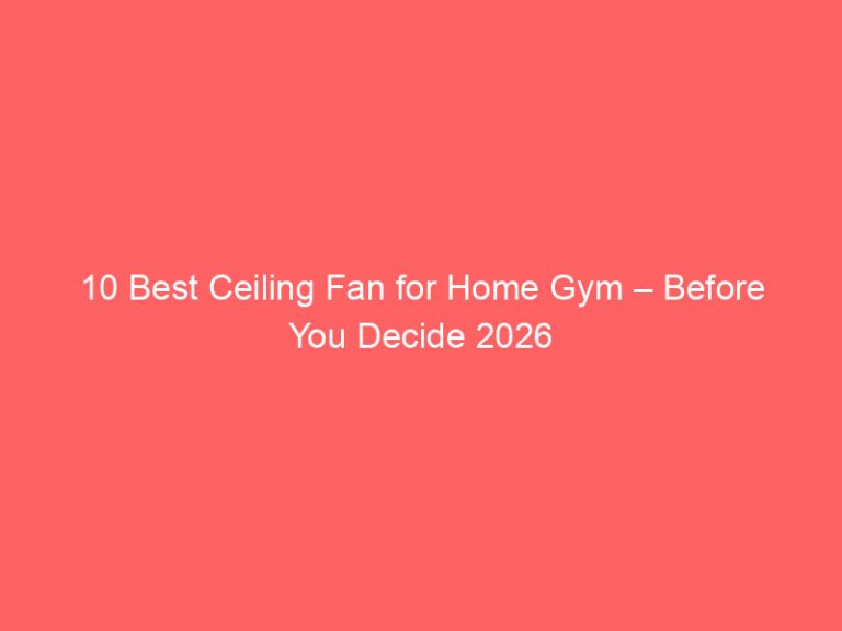 10 Best Ceiling Fan for Home Gym – Before You Decide 2026